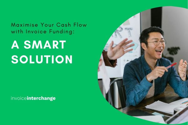 Maximise Your Cash Flow with Invoice Funding: A Smart Solution