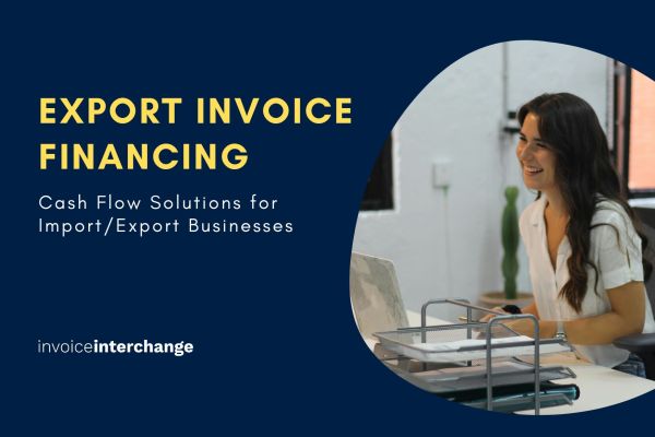 Export Invoice Financing - Cash Flow Solutions for Import/Export Businesses