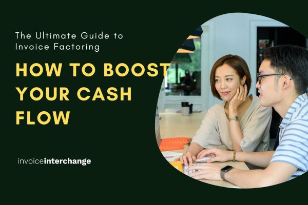 The Ultimate Guide to Invoice Factoring: How to Boost Your Cash Flow