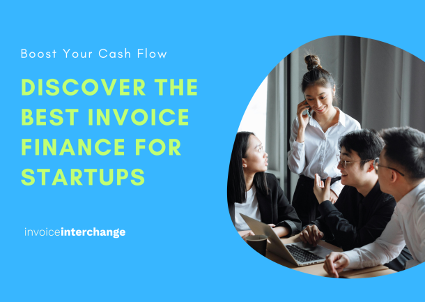 Discover the Best Invoice Finance for Startups: Boost Your Cash Flow